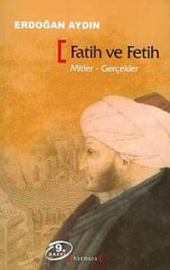 Fatih ve Fetih: Mitler, Gerçekler
