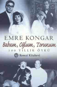 Babam, Oğlum, Torunum 100 Yıllık Öykü