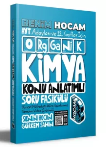 Benim Hocam AYT ve 12. Sınıflar İçin Organik Kimya Konu Anlatımlı Soru Fasikülü