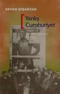 Yanlış Cumhuriyet: Atatürk ve Kemalizm üzerine 51 soru
