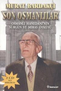 Son Osmanlılar; Osmanlı Hanedanı´nın Sürgün ve Miras Öyküsü (2 Cd İle Birlikte)