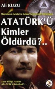 Atatürkü Kimler Öldürdü