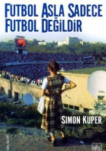 Futbol Asla Sadece Futbol Değildir