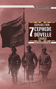 Osmanlının 7 Cephede Düvelle Savaşı