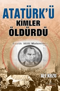 Atatürkü Kimler Öldürdü?