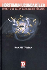 Hortumun Ucundakiler: Türkiyede Batan Bankaların Hikayesi
