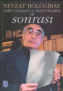 Emin Çölaşana Mektuplarım ve Sonrası