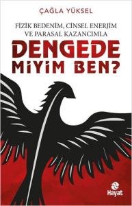 Fizik Bedenim Cinsel Enerjim ve Parasal Kazancımla Dengede miyim Ben?