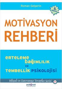 Motivasyon Rehberi Erteleme Bağımlılık ve Tembellik Psikolojisi