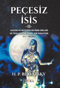 Peçesiz İsis 2 Kadim ve Modern Bilimin Sırları ve Teoloji İçin Temel Bir Anahtar