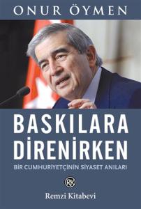 Baskılara Direnirken Bir Cumhuriyetçinin Siyaset Anıları