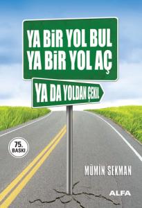 Ya Bir Yol Bul Ya Bir Yol Aç Ya da Yoldan Çekil