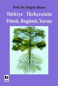 Türkiye Türkçesinin Dünü Bugünü Yarını