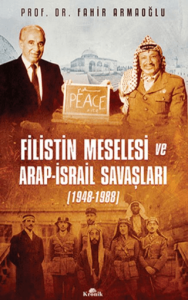 Filistin Meselesi ve Arap İsrail Savaşları 1948-1988 (Ciltli)