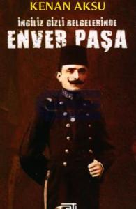 İngiliz Gizli Belgelerinde Enver Paşa