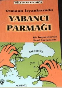 Osmanlı İsyanlarında Yabancı Parmağı Bir İmparatorluk Nasıl Parçalandı
