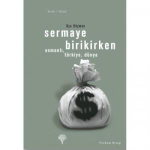 Sermaye Birikirken: Osmanlı, Türkiye, Dünya