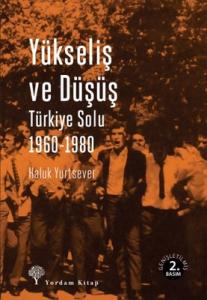 Yükseliş ve Düşüş: Türkiye Solu 1960 1980
