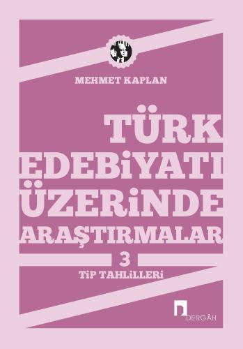 Türk Edebiyatı Üzerinde Araştırmalar 3 Tip Tahlilleri