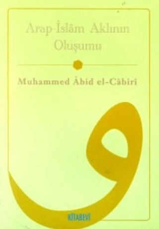 Arap İslam Kültürünün Akıl Yapısı