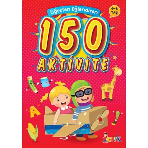 Öğreten Eğlendiren 150 Aktivite 4 - 6 Yaş