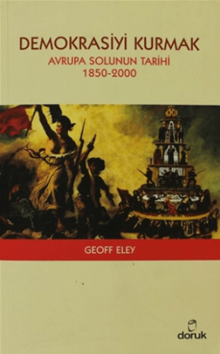 Demokrasiyi Kurmak  Avrupa Solunun Tarihi 1850-2000