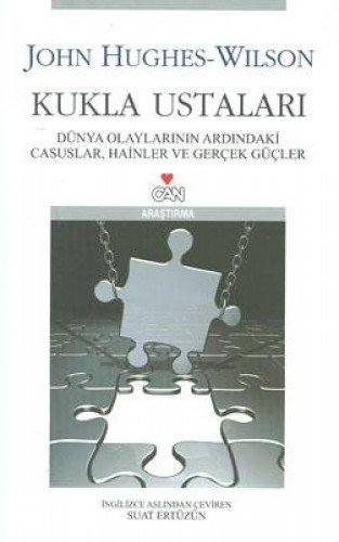 Kukla Ustaları Dünya Olaylarının Ardındaki Casuslar, Hainler ve Gerçek Güçler