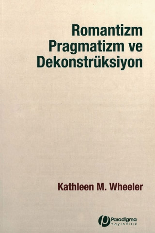 Romantizm Pragmatizm ve Dekonstrüksiyon