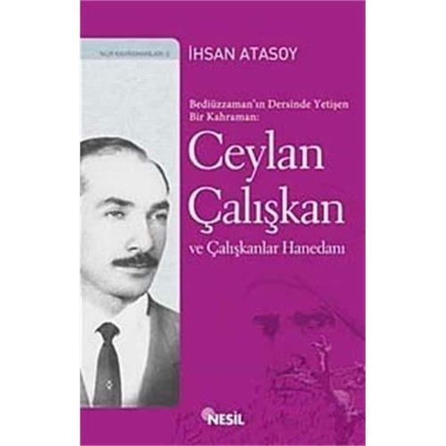 Bediüzzamanın Dersinde Yetişen Bir Kahraman Ceylan Çalışkan ve Çalışkanlar Hanedanı
