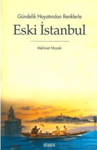 Gündelik Hayatından Renklerle Eski İstanbul