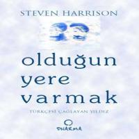 Olduğun Yere Varmak