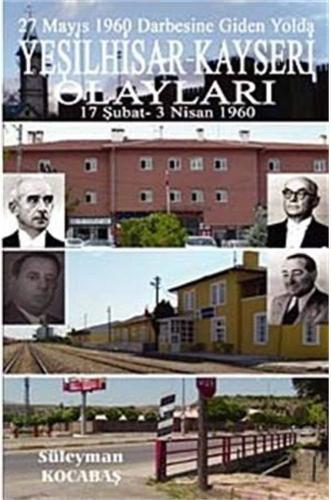 27 Mayıs 1960 Darbesine Giden Yolda Yeşilhisar Kayseri Olayları 17 Şubat - 3 Nisan 1960