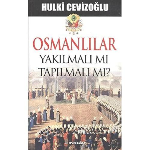 Osmanlılar Yakılmalı Mı Tapılmalı Mı?