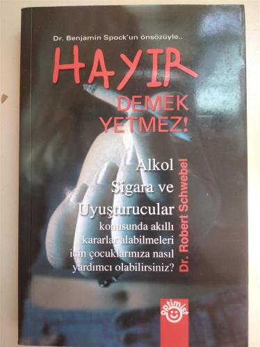 Hayır Demek Yetmez Alkol Sigara ve Uyuşturucular Konusunda Akıllı Kararlar Alabilmeleri İçin...