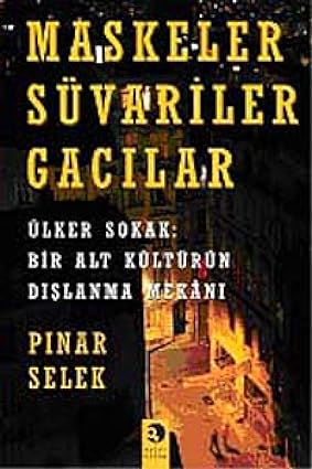 Maskeler Süvariler Gacılar: Ülker Sokak: Bir Alt Kültürün Dışlanma Mekanı