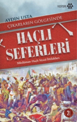 Çıkarların Gölgesinde Haçlı Seferleri; Müslüman Haçlı Siyasi İttifakları