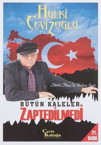 Bütün Kaleler Zaptedilmedi Atilla İlhanla Birkaç Saat
