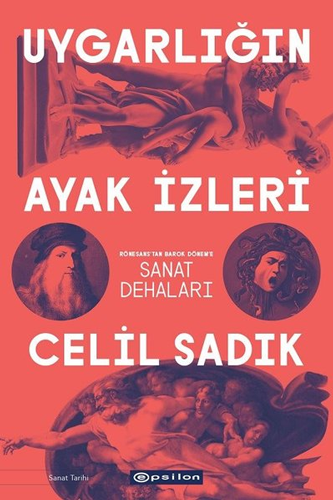 Uygarlığın Ayak İzleri: Rönesanstan Barok Döneme Sanat Dehaları; Leonardo da Vinci, Michelangelo,