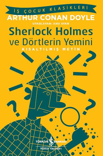 Sherlock Holmes ve Dörtlerin Yemini İş Çocuk Klasikleri Kısaltılmış Metin
