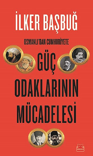 Osmanlıdan Cumhuriyete Güç Odaklarının Mücadelesi