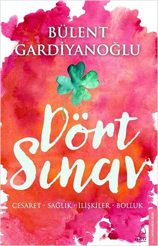 Dört Sınav Cesaret Sağlık İlişkiler Bolluk