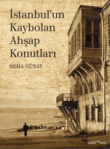 İstanbulun Kaybolan Ahşap Konutları