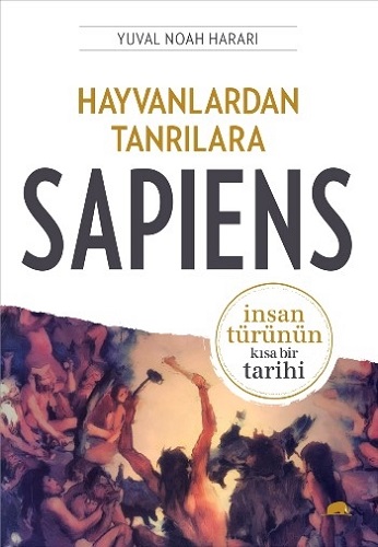 Hayvanlardan Tanrılara Sapiens İnsan Türünün Kısa Bir Tarihi