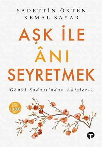 Aşk ile Anı Seyretmek; Gönül Sadasından Akisler 2