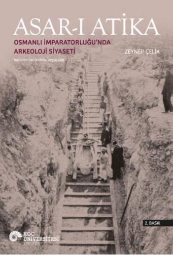 Asarı Atika: Osmanlı İmparatorluğu’nda Arkeoloji Siyaseti