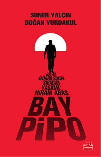 Bay Pipo Bir MİT Görevlisinin Sıradışı Yaşamı: Hiram Abas