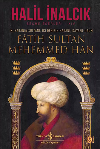 İki Karanın Sultanı İki Denizin Hakanı Kayseri Rum Fatih Sultan Mehemmed Han Ciltli