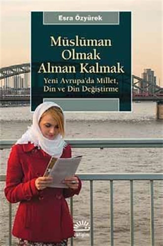 Müslüman Olmak Alman Kalmak; Yeni Avrupada Millet, Din ve Din Değiştirme
