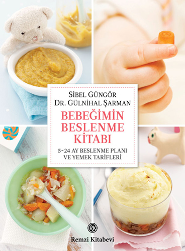 Bebeğimin Beslenme Kitabı 5-24 Ay Beslenme Planı ve Yemek Tarifleri