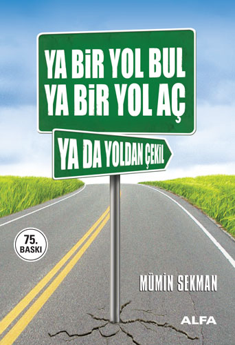 Ya Bir Yol Bul Ya Bir Yol Aç Ya da Yoldan Çekil